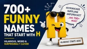 700+ Funny Names That Start With H That Are Hilarious, Weird And Surprisingly Clever