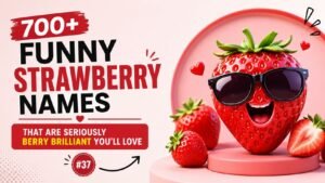 700+ Funny Strawberry Names That Are Seriously Berry Brilliant You’ll Love 