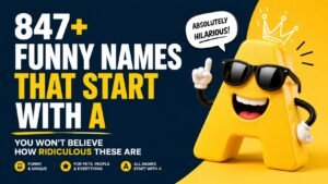 847+ Funny Names That Start With A You Won’t Believe How Ridiculous These Are
