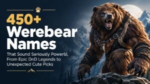 450+ Werebear Names That Sound Seriously Powerful, From Epic DnD Legends to Unexpected Cute Picks