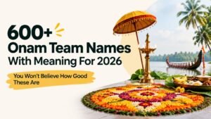 600+ Onam Team Names With Meaning For 2026 You Won’t Believe How Good These Are