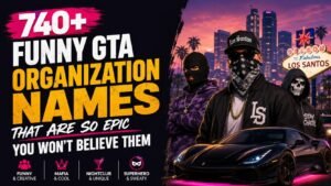 740+ Funny GTA Organization Names That Are So Epic You Won’t Believe Them